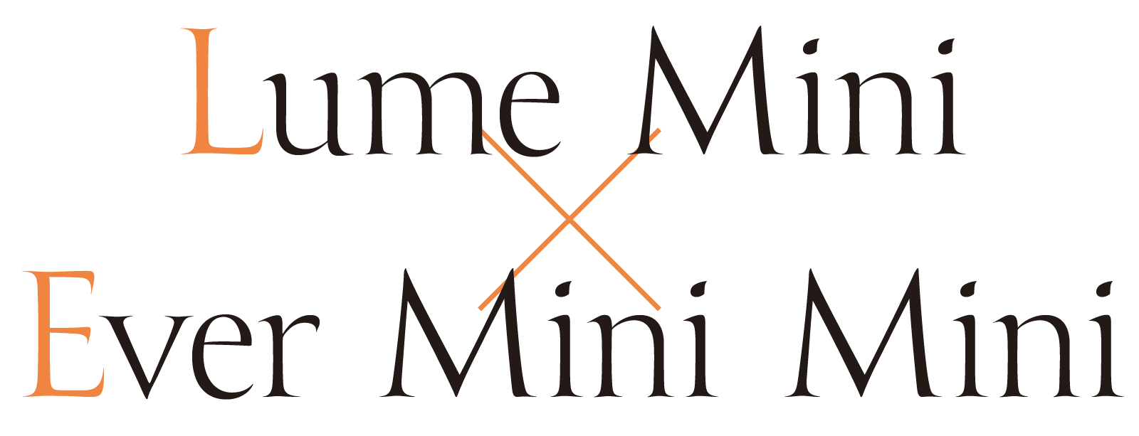 Lume Mini×Ever Mini Mini