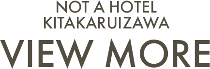 NOT A HOTEL KITAKARUIZAWA VIEW MORE