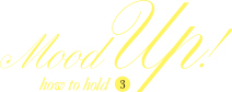 Mood Up! how to hold3